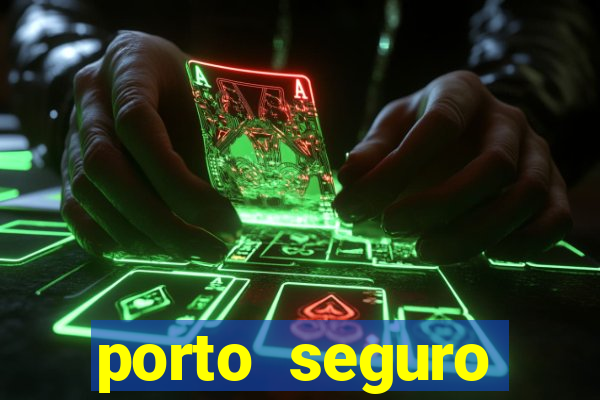 porto seguro motorista da vez